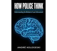 How Police Think: Inside Criminal Investigations: Strategy, Behavior, and Decision-Making in Real Cases (A20)