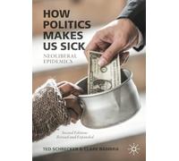 How Politics Makes Us Sick: Neoliberal Epidemics