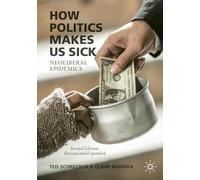 How Politics Makes Us Sick: Neoliberal Epidemics