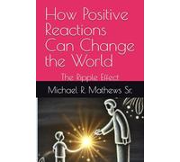 How Positive Reactions Can Change the World: The Ripple Effect