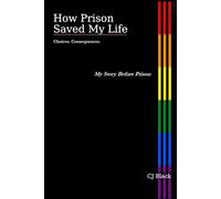 How Prison Saved My Life - Choices. Consequences.: My Story Before Prison
