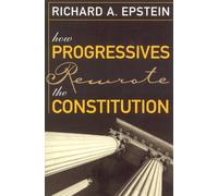 How Progressives Rewrote the Constitution