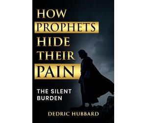 How Prophets Hide Their Pain: The Silent Burden