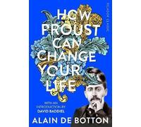 How Proust Can Change Your Life, Botton, Alain de,