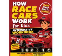 How Race Cars Work for Kids Interactive Workbook: Master Engines, Tires, Brakes, and Aerodynamics with Big Color Diagrams, Racing Missions, Quizzes, ... | Modern Safety Tech and Speed Science