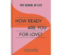 How Ready Are You For Love?: a path to more fulfiling and joyful relationships