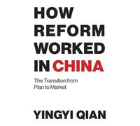 How Reform Worked in China : The Transition from Plan to Market