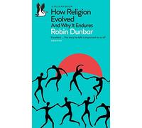 How Religion Evolved: And Why It Endures (Pelican Books - Paperback NEW Dunbar,