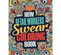 How Retail Workers Swear Coloring Book: A Funny, Irreverent, Clean Swear Word Retail Worker Coloring Book Gift Idea: Volume 1 (Retail Worker Coloring Books)