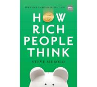 How Rich People Think: Condensed Edition: 0 (Ignite Reads)