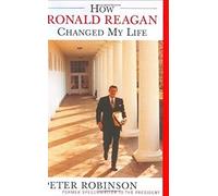 How Ronald Reagan Changed My Life