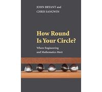 How Round Is Your Circle? - Where Engineering and Mathematics Meet