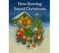 How Rowing Saved Christmas (Puppies’ Rowing Club Adventures)