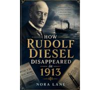 How Rudolf Diesel Disappeared in 1913