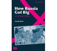 How Russia Got Big : A Territorial History