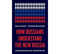 How Russians Understand the New Russia: Consolidation and Contestation