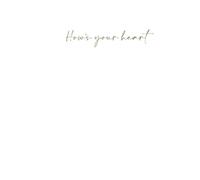 How’s your heart: i hope you heal