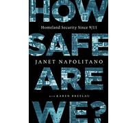 How Safe Are We?: Homeland Security Since 9 11