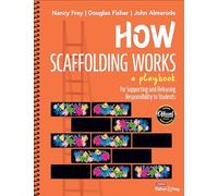 How Scaffolding Works : A Playbook for Supporting and Releasing Responsibility to Students