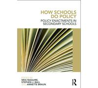 How Schools Do Policy: Policy Enactments in Secondary Schools
