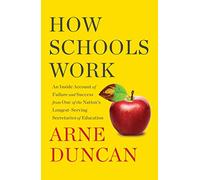 How Schools Work: An Inside Account of Failure and Success from One of the Nation's Longest-Serving Secretaries of Education