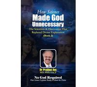How Science Made God Unnecessary: The Scientists & Discoveries That Replaced Divine Explanation (2)