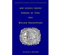 How Science Proved Edward De Vere Was William Shakespeare