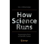How Science Runs : Impressions from a Scientific Career