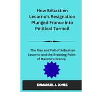 How Sébastien Lecornu’s Resignation Plunged France into Political Turmoil: The Rise and Fall of Sébastien Lecornu and the Breaking Point of Macron’s France