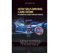 How Self Driving Cars Work: Algorithms and Technology Behind Autonomous Cars In Everyday Language (Tech Frontiers)