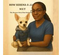 How Serena Met JJ: The Rescue Story that Started It All (MeMe, JJ, and Tuffie)