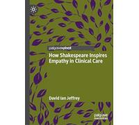 How Shakespeare Inspires Empathy in Clinical Care