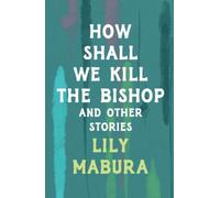 How Shall We Kill the Bishop and Other Stories