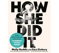 How She Did It: Stories, Advice, and Secrets to Success from Forty Legendary Distance Runners