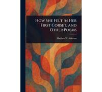 How She Felt in Her First Corset, and Other Poems