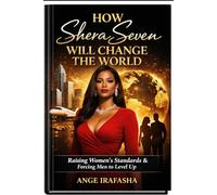 How SheraSeven Will Change the World: Why High Standards Change Everything