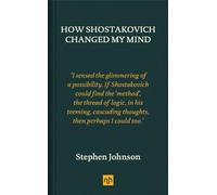 How Shostakovich Changed My Mind