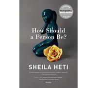 How Should a Person Be?: A Novel from Life