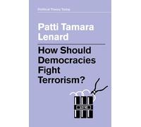 How Should Democracies Fight Terrorism? (Political Theory Today)