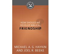 How Should We Develop Biblical Friendship? (Cultivating Biblical Godliness)