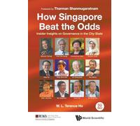 How Singapore Beat The Odds: Insider Insights On Governance In The City-State