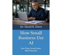 How Small Business Use AI: Save Time, Grow Faster, Work Smarter (Enterprise College)