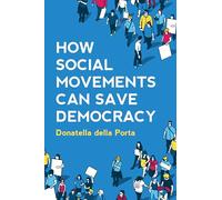 How Social Movements Can Save Democracy: Democratic Innovations from Below
