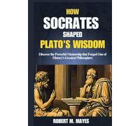 How Socrates Shaped Plato's Wisdom: Discover the Powerful Mentorship that Forged One of History’s Greatest Philosophers
