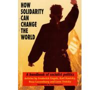 How Solidarity Can Change the World: Handbook of Socialist Politics