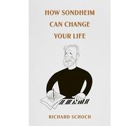 How Sondheim Can Change Your Life