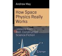 How Space Physics Really Works : Lessons from Well-Constructed Science Fiction
