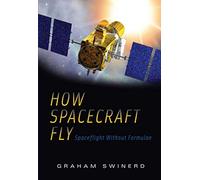 How Spacecraft Fly: Spaceflight Without Formulae