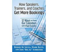 How Speakers, Trainers, and Coaches Get More Bookings: 12 Ways to Flood Our Calendars with Paid Events