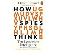 How Spies Think: Ten Lessons in Intelligence, Omand 9780241385197 PB.
